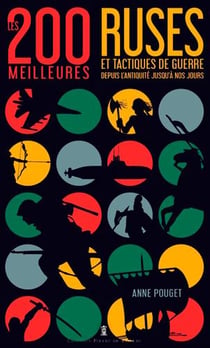 Les 200 meilleures ruses et tactiques de guerre