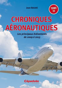 Chroniques aéronautiques - les principaux événements de 2009 à 2013