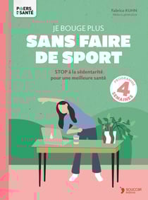 Je bouge plus sans faire de sport : STOP à la sédentarité pour une meilleure santé