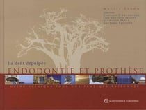 La dent dépulpée : endodontie et prothèse - guide clinique pour une pratique raisonnée
