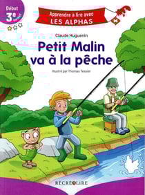 Apprendre à lire avec les Alphas : Petit Malin va à la pêche - version harmos Suisse