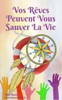 Vos Reves Peuvent Vous Sauver la Vie : Comment Et Pourquoi Vos Reves Vous Alertent De Tous Les Dangers