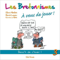 Les bretonnismes Tome 3 - à vous de jouer !