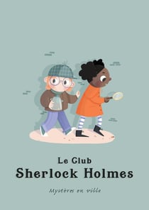 Le Club Sherlock Holmes : Mystères en ville
