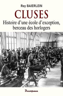Cluses : Histoire d'une école d'exception, berceau des horlogers