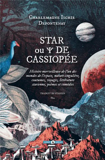 Star ou de cassiopée - histoire merveilleuse de l'un des mondes de l'espace, nature singulière, coutumes, voyages, littérature starienne, poèmes et comédies