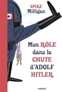 Mon rôle dans la chute d'Adolf Hitler