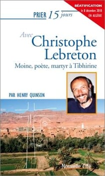 Prier 15 jours avec... Tome 112 : Christophe Lebreton