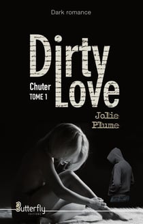 Dirty love Tome 1 - chuter