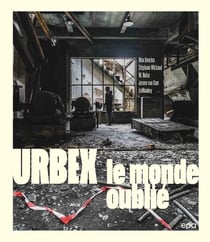 Urbex : le monde oublié