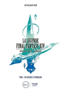 La Légende Final Fantasy XIV Tome 1 : Des origines à Stormblood