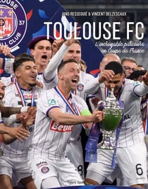 Toulouse FC : L'incroyable parcours en Coupe de France