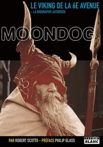 Moondog, le viking de la 6e avenue : La biographie autorisée