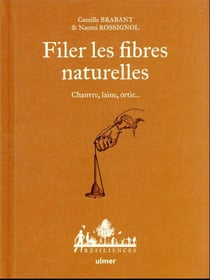 Filer les fibres naturelles : Chanvre, laine, ortie...