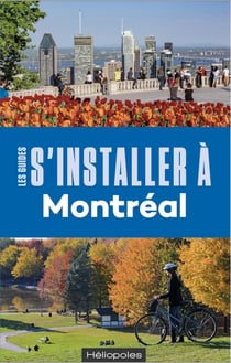 Les guides S'installer à : s'installer à Montréal (5e édition)