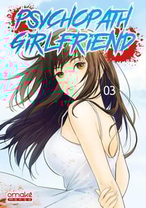Psychopath girlfriend Tome 3