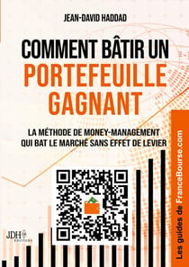 Comment bâtir un portefeuille gagnant : La méthode de money-management qui bat le marché sans effet de levier