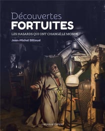 Découvertes fortuites : les hasards qui ont changé le monde