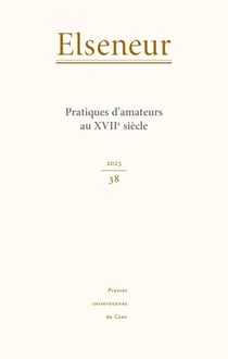 ELSENEUR n.38/2023 : Pratiques d'amateurs au XVIIe siècle