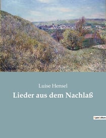 Lieder aus dem Nachlaß : Die innere Reise einer romantischen Seele