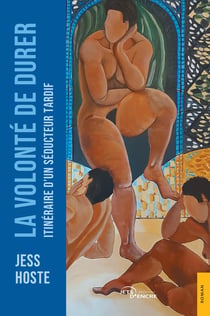La Volonté de durer : Itinéraire d'un séducteur tardif
