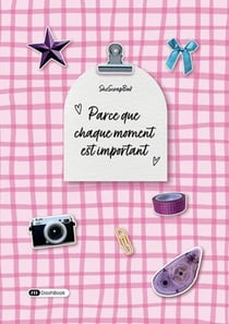 Parce que chaque moment est important