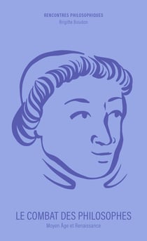Le Combat des philosophes : Moyen Âge et Renaissance