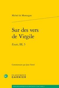 Sur des vers de Virgile - essais, iii, 5