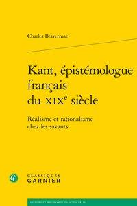 Kant, épistémologue français du XIXe siècle - réalisme et rationalisme chez les savants