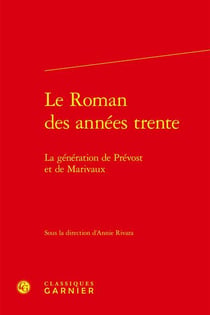 Le roman des années trente : la génération de Prévost et de Marivaux