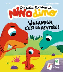 Les petites histoires de Nino Dino : waaaargh, c'est la rentrée !