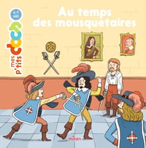Mes p'tits docs : Au temps des mousquetaires
