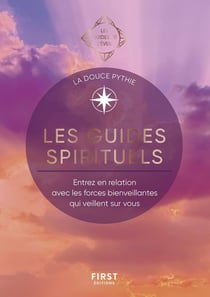 Les guides de l'éveil : les guides spirituels : entrez en relation avec les forces bienveillantes qui veillent sur vous
