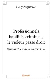 Professionnels habilités criminels, le violeur passe droit : Sandra et le violeur en col blanc