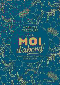 C'est moi d'abord ! mon carnet d'égoïsme bienveillant