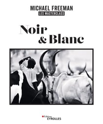 Noir & blanc, les masterclass de Michael Freeman