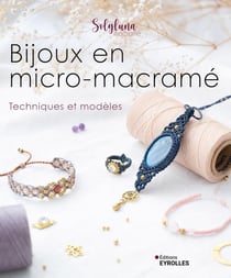 Bijoux en micro-macramé : Techniques et modèles