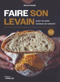 Faire son levain pour un pain maison au naturel