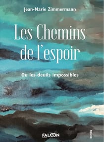 Les chemins de l'espoir : Ou les deuils impossibles