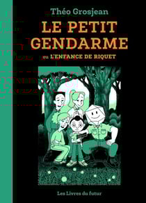 Le petit gendarme : Ou l'enfance de Riquet Tome 1