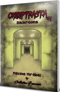 Creepypasta Tome 1 : Backrooms