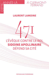 471 : L'évêque contre le roi, Sidoine Apollinaire défend sa cité