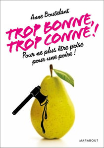 Trop bonne, trop conne !