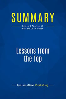 Summary: Lessons from the Top : Review and Analysis of Neff and Citrin's Book