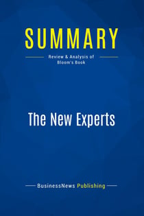 Summary: The New Experts : Review and Analysis of Bloom's Book