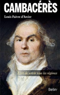 Cambacérès - l'art de servir tous les régimes