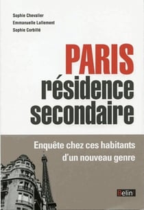 Paris, résidence secondaire : Enquête chez ces propriétaires d'un nouveau genre