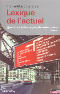 Lexique de l'actuel : Quelques idées reçues de notre temps, Volume 1