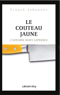 Le couteau jaune - l'affaire Dany Leprince