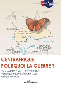 CENTRAFRIQUE, POURQUOI LA GUERRE ?